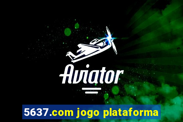 5637.com jogo plataforma